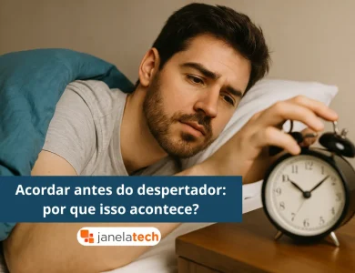 Acordar antes do despertador: por que isso acontece? - Janela Tech